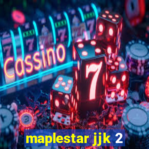 maplestar jjk 2